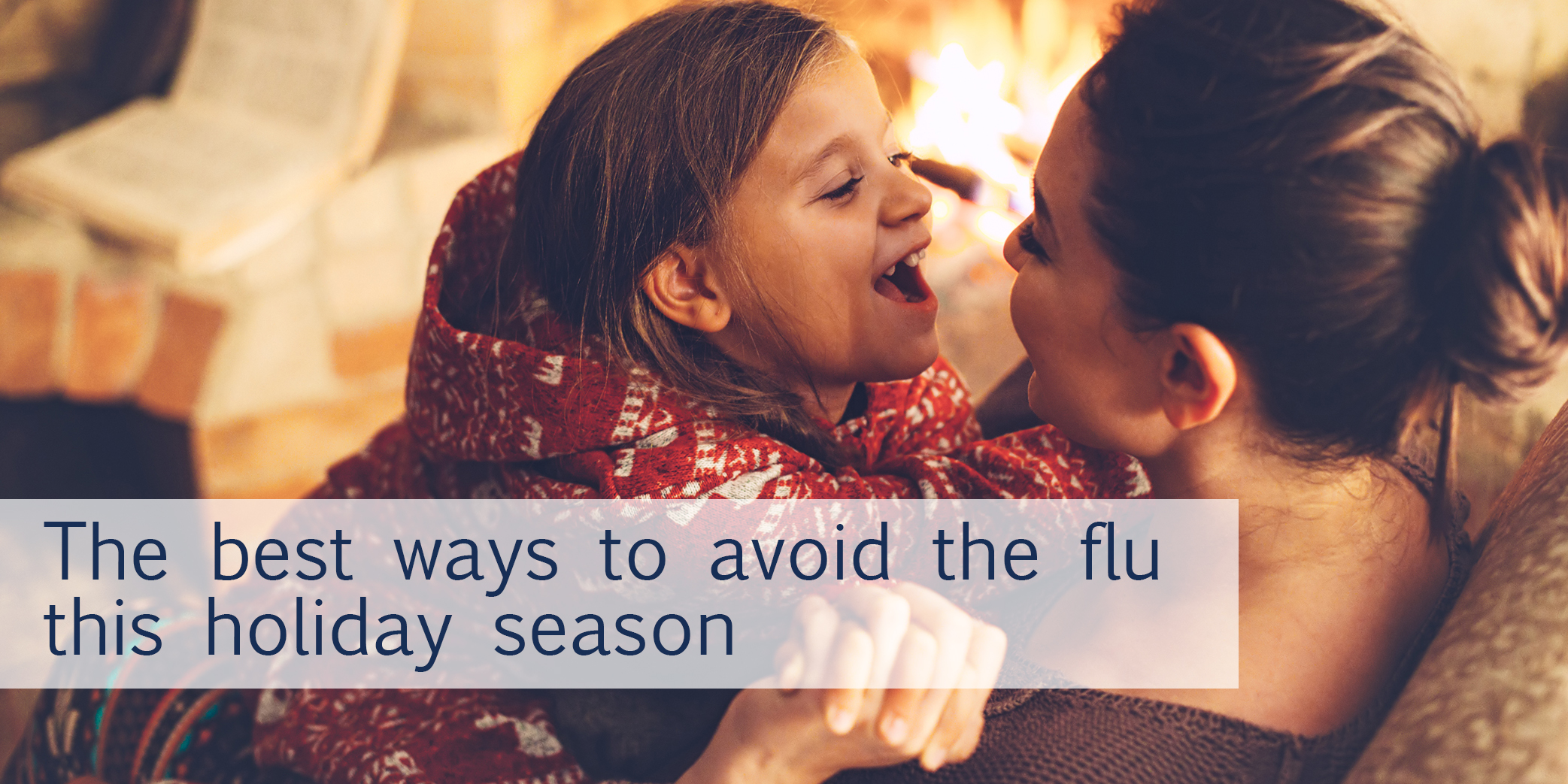 The best ways to avoid the flu this holiday season