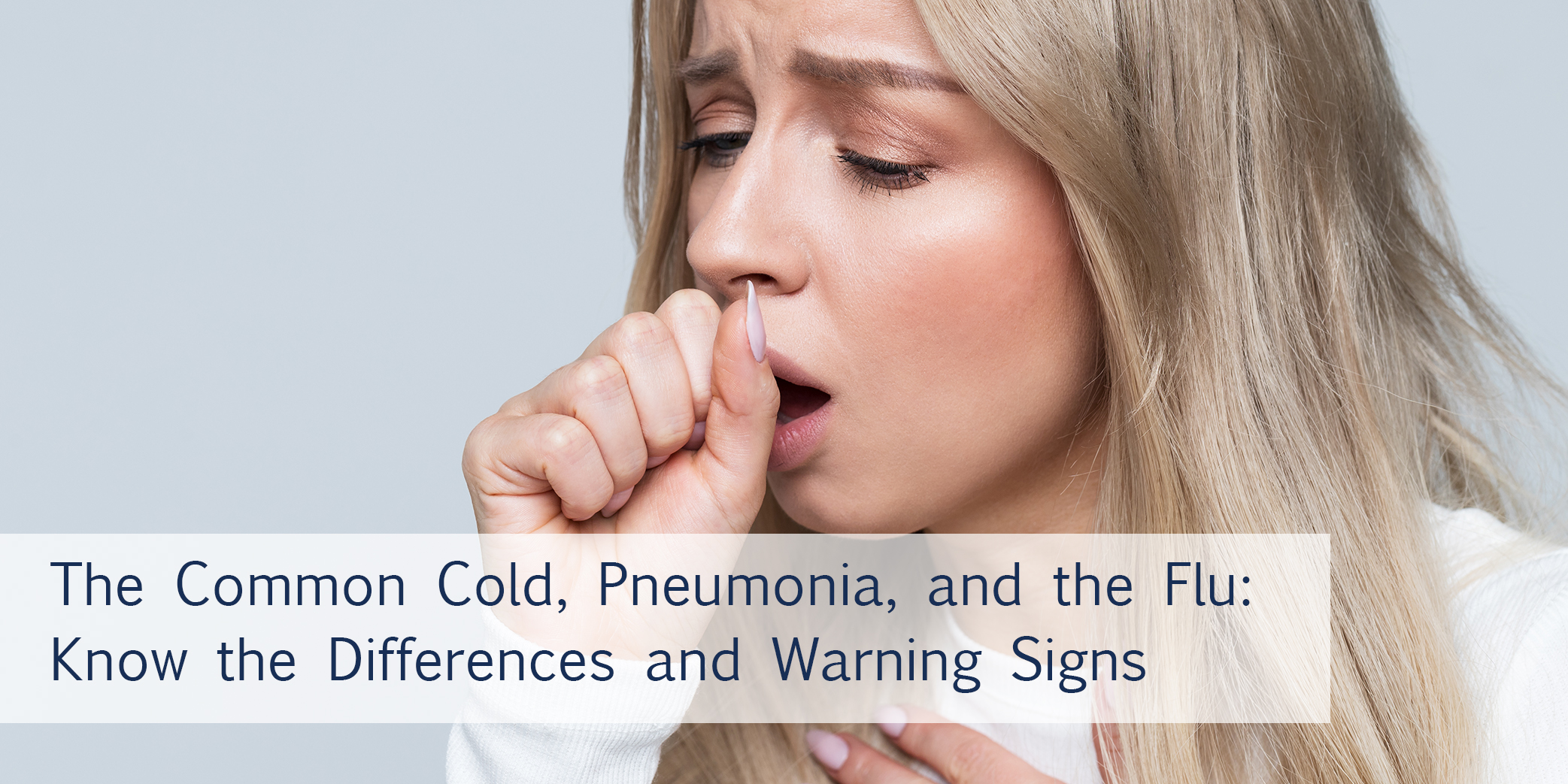 The common cold, pneumonia, and the flu: know the differences and warning signs