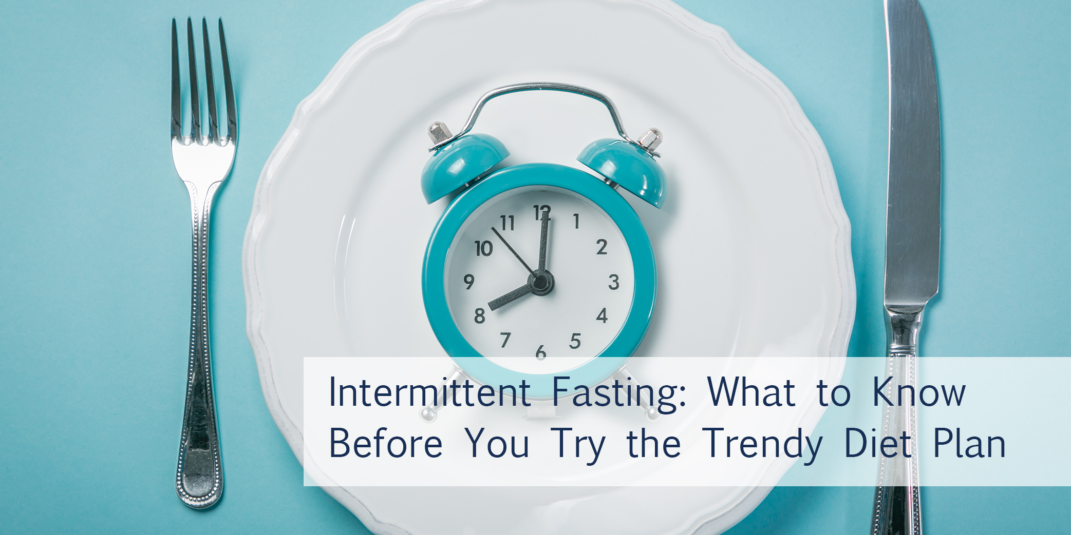 Intermittent fasting: is it a diet fad worthy of trying?